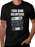 Food Bank Volunteers Get Stuff Done T-Shirt