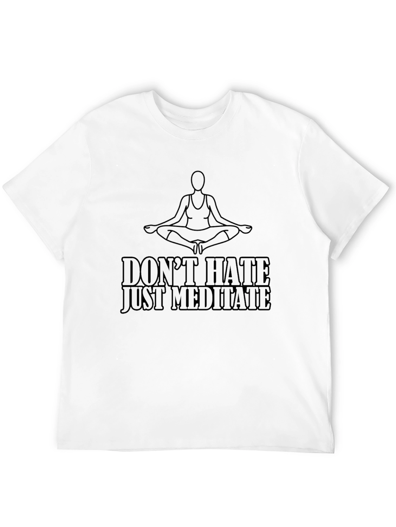 Meditate T-Shirt - Dont Hate Just Meditate