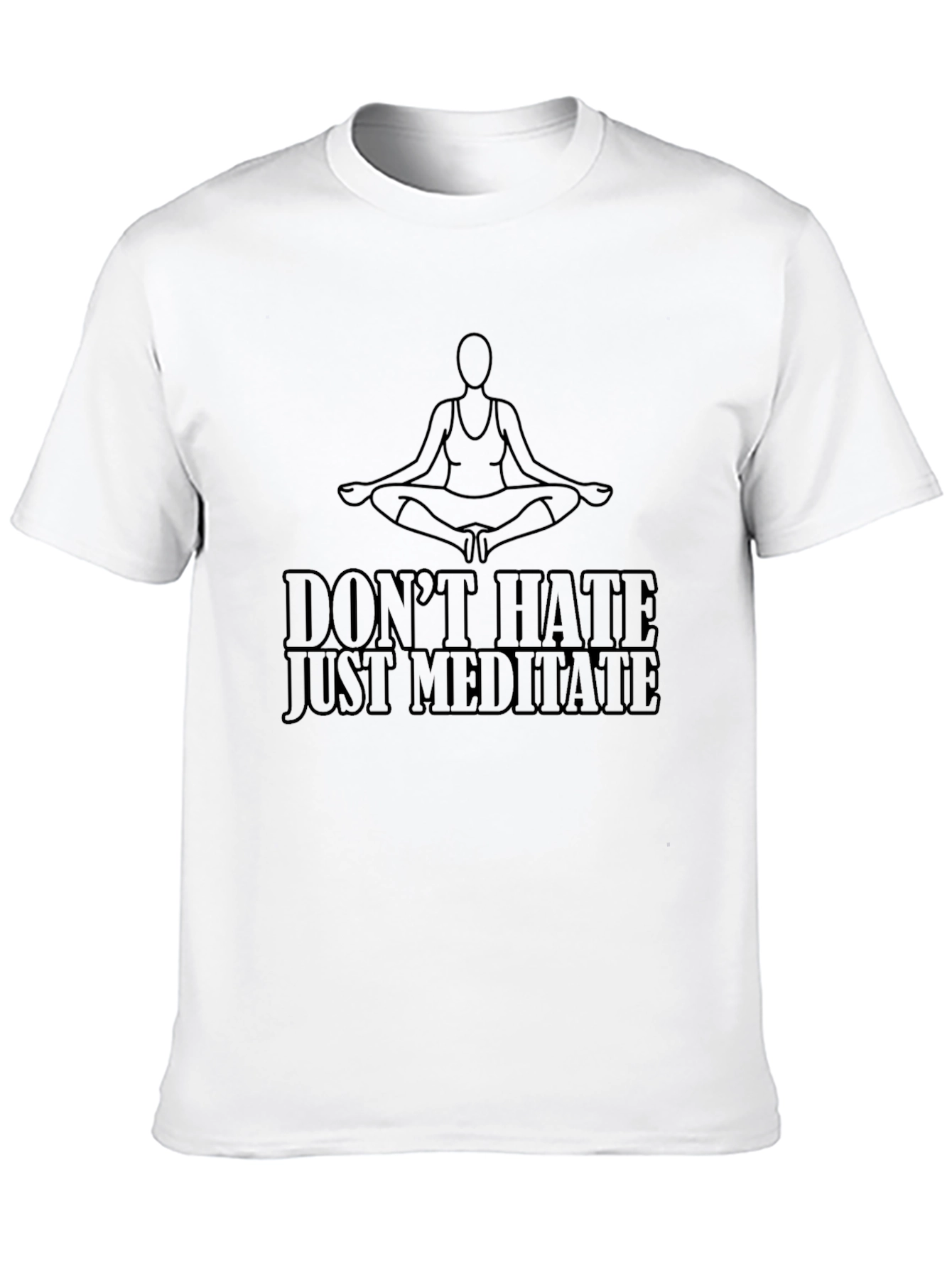 Meditate T-Shirt - Dont Hate Just Meditate