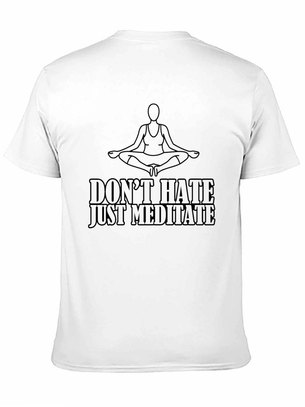 Meditate T-Shirt - Dont Hate Just Meditate