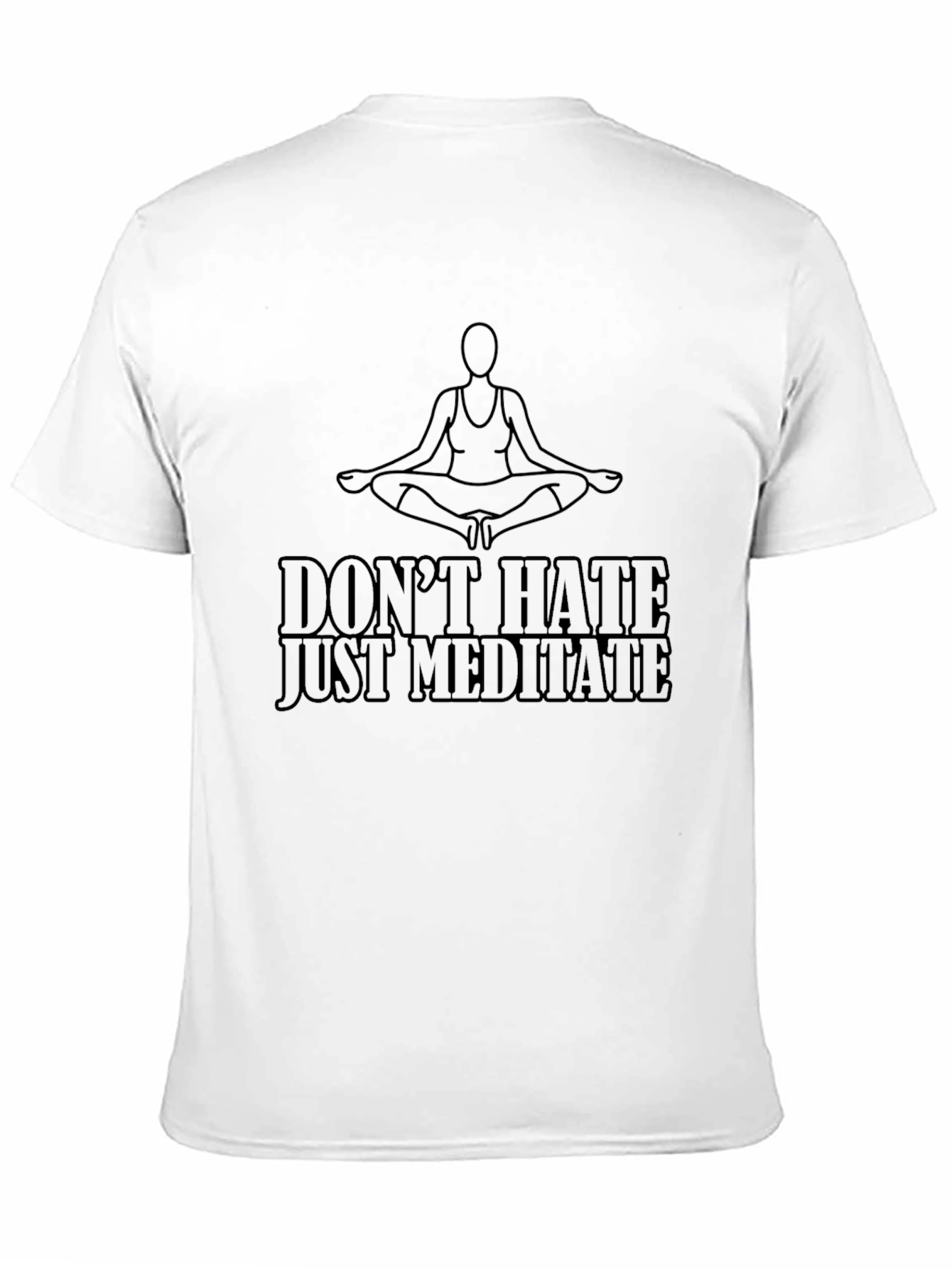 Meditate T-Shirt - Dont Hate Just Meditate