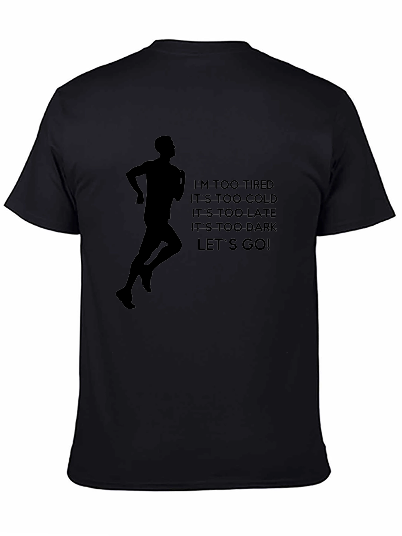 Motivational Running T-Shirt - Tired Cold Late Dark? Lets Go!