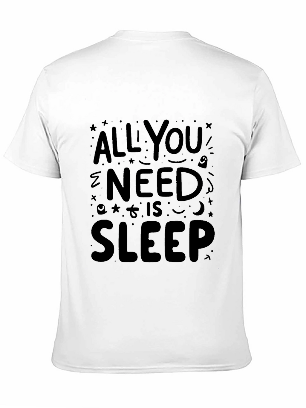 All You Need is Sleep - Graphic T-Shirt