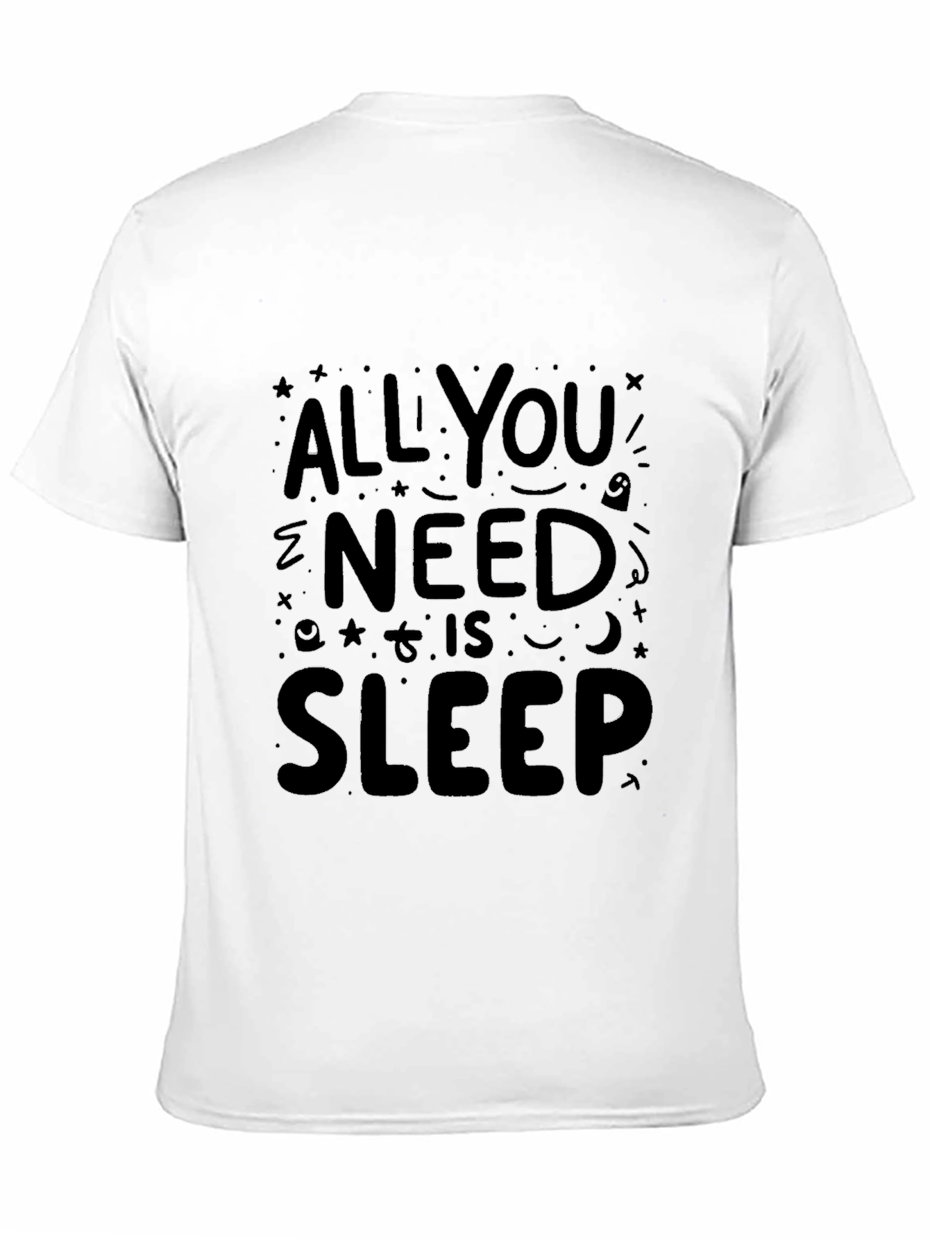 All You Need is Sleep - Graphic T-Shirt