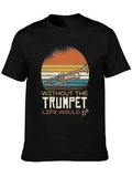 Trumpet T-Shirt: Life Would Bb Musical Tee