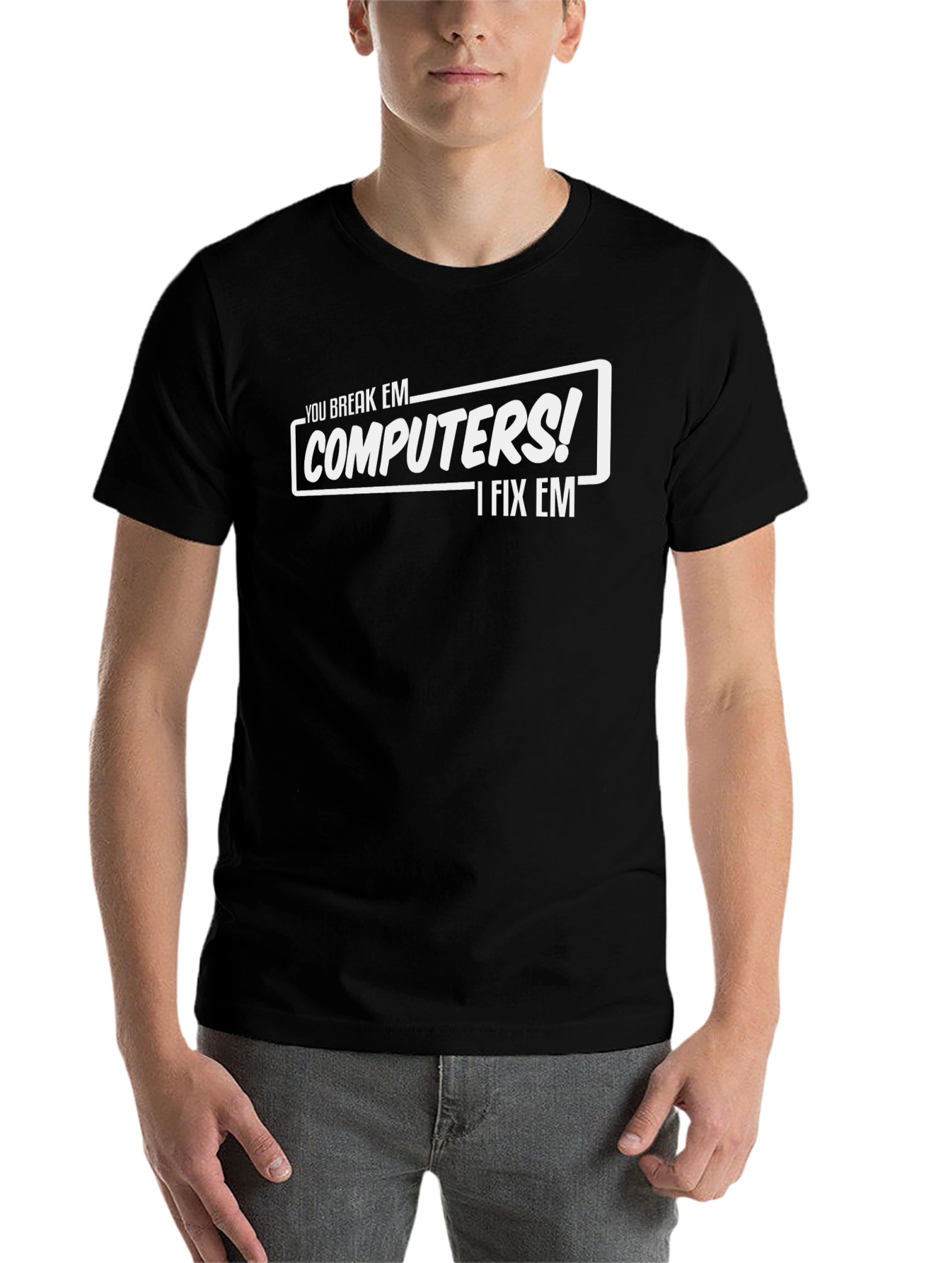 Funny Computer Repair T-Shirt - You Break Em I Fix Em