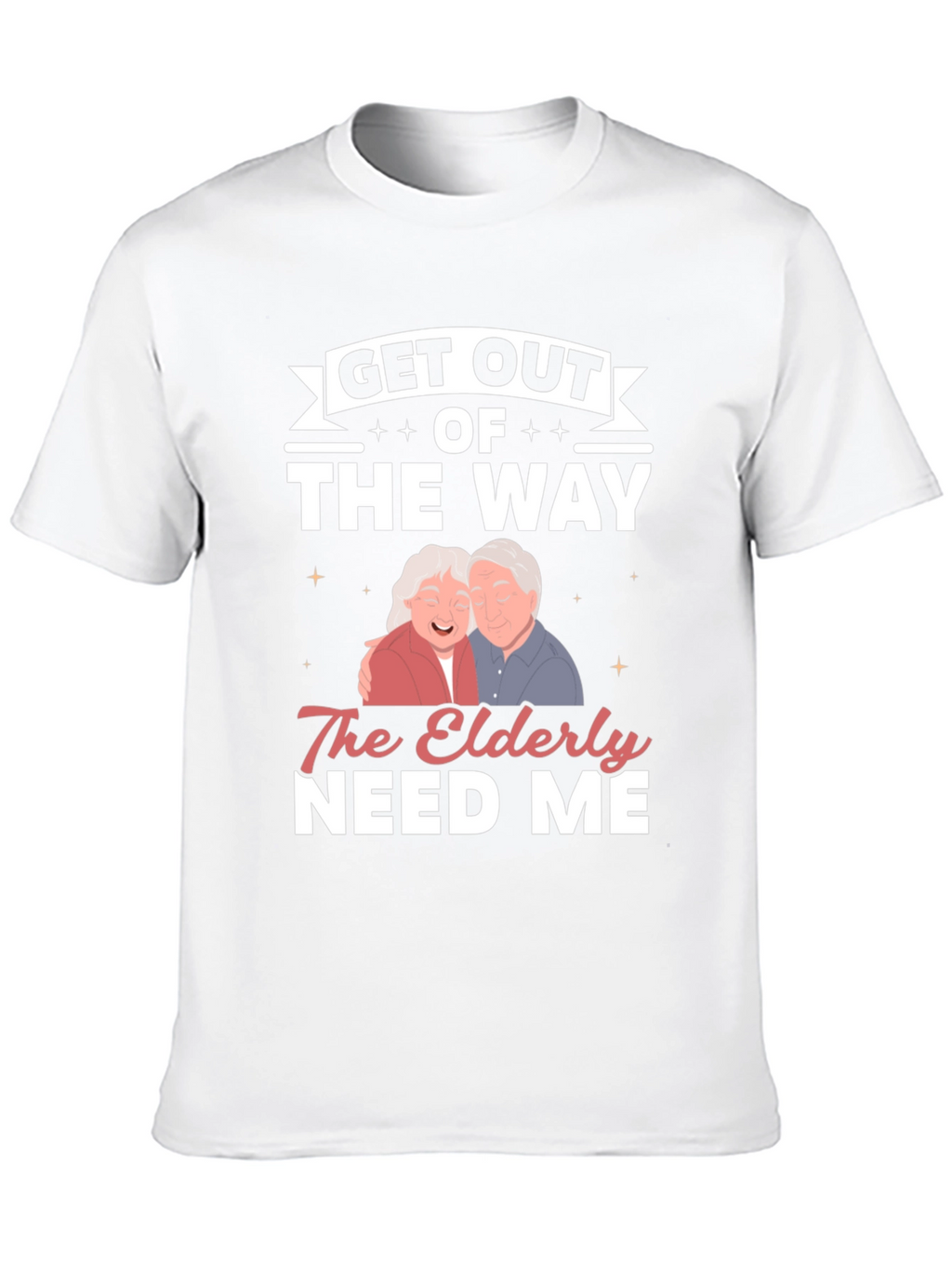 Elderly Needs Funny Graphic T-Shirt