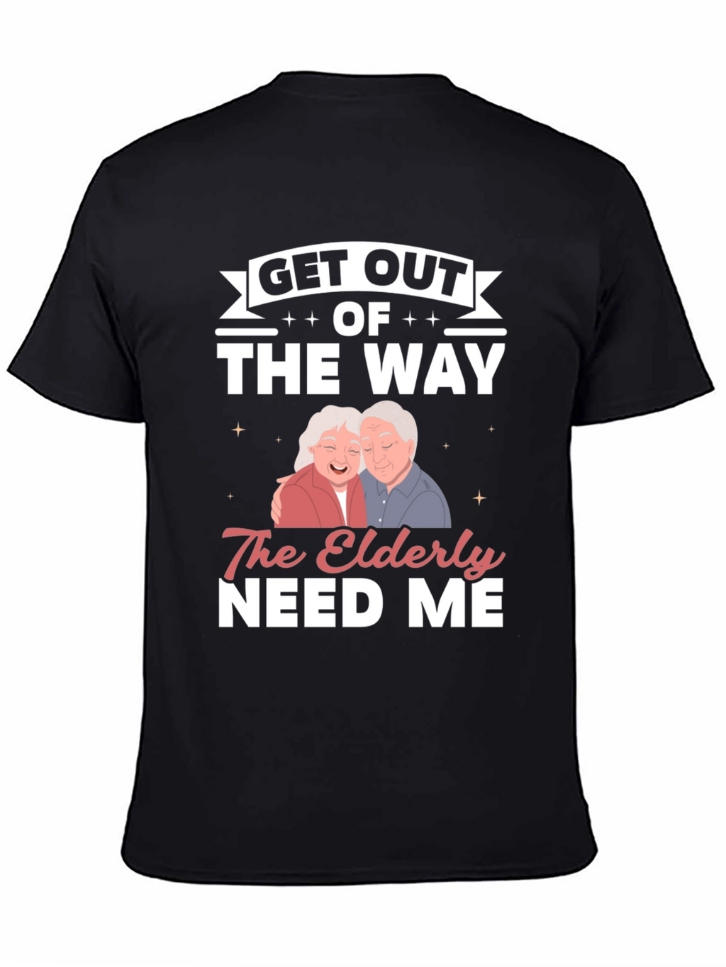 Elderly Needs Funny Graphic T-Shirt