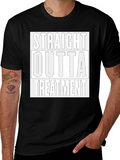 Straight Outta Treatment Graphic T-Shirt