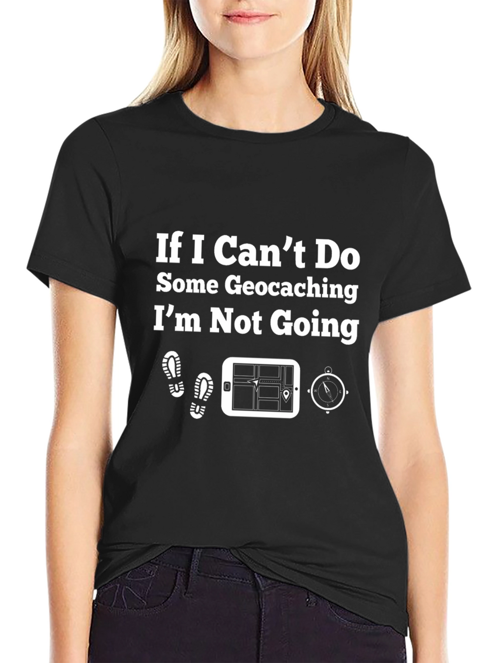 Geocaching T-Shirt - If I Cant Do Some Geocaching