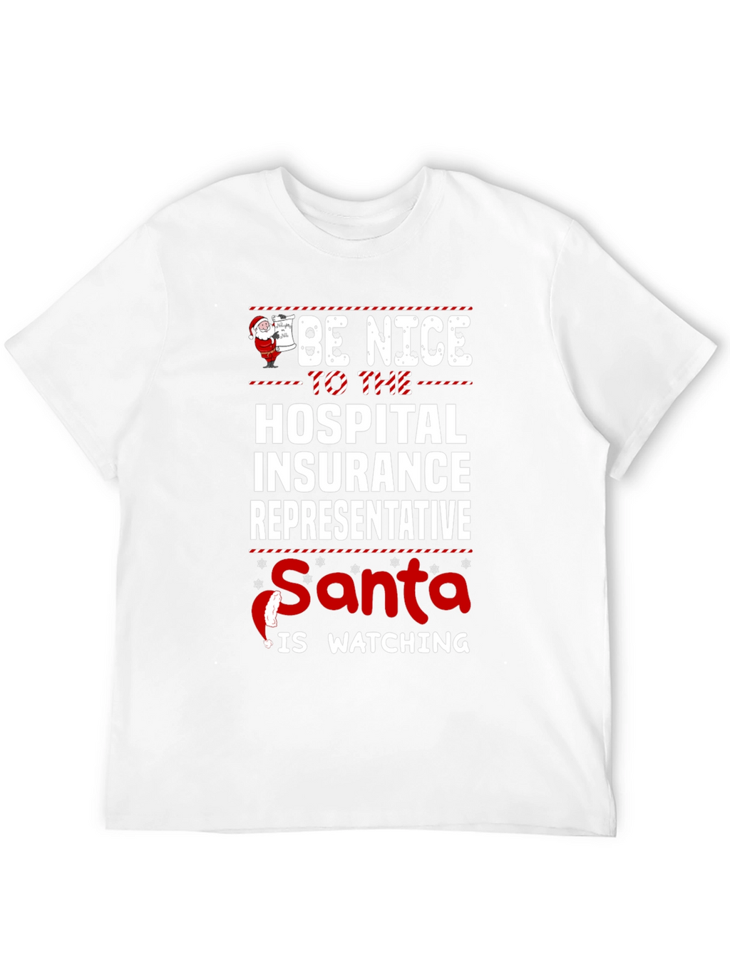 Be Nice to Hospital Insurance Rep Santa Watching T-Shirt