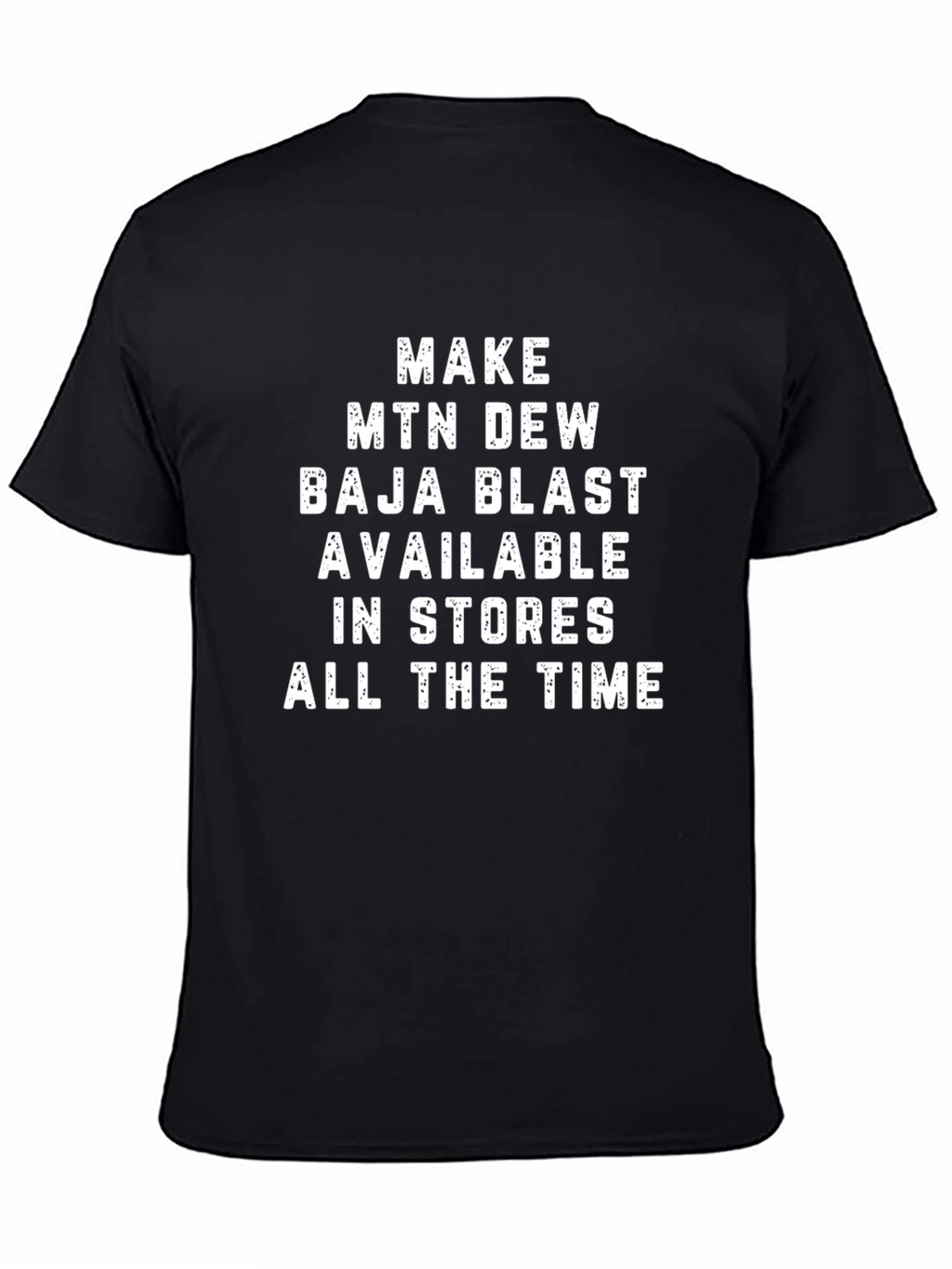 Make MTN Dew Baja Blast Available T-Shirt