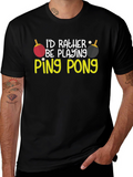 Id Rather Be Playing Ping Pong T-Shirt