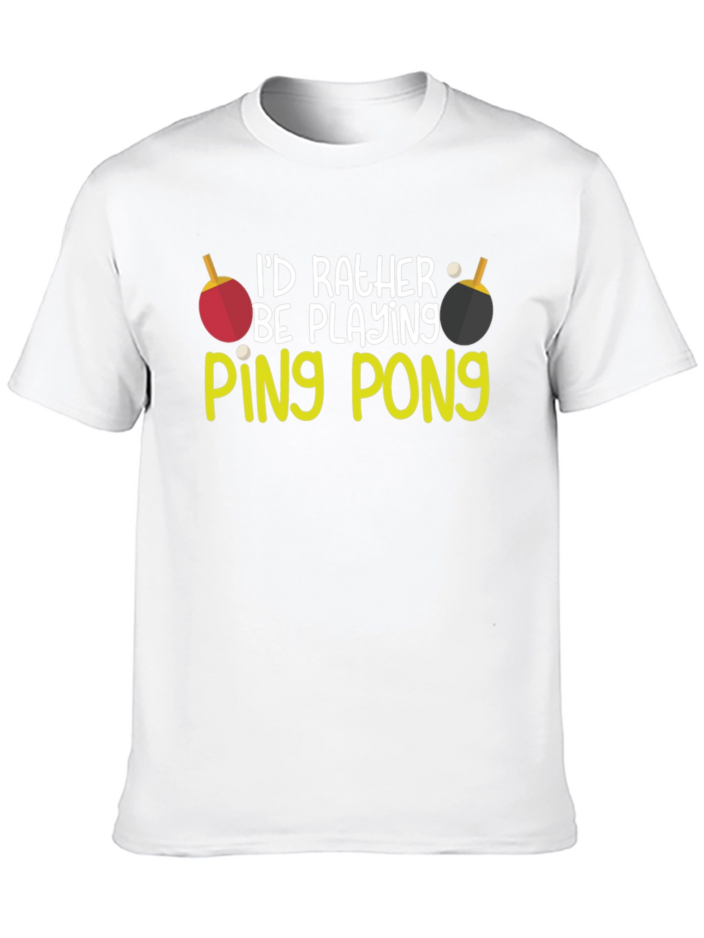 Id Rather Be Playing Ping Pong T-Shirt
