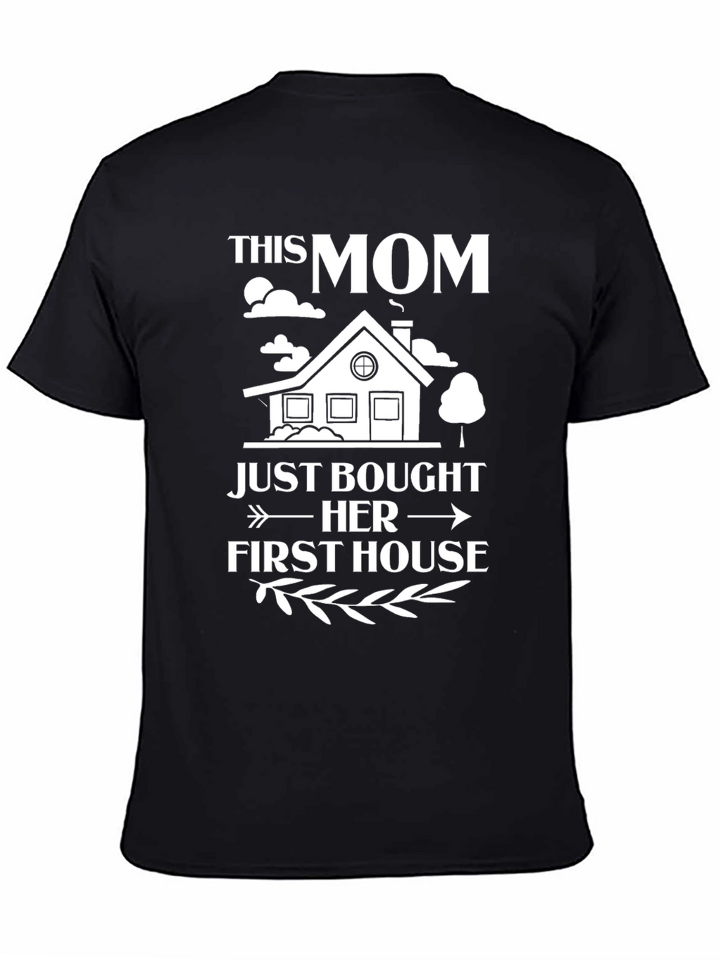 This Mom Just Bought Her First House T-Shirt