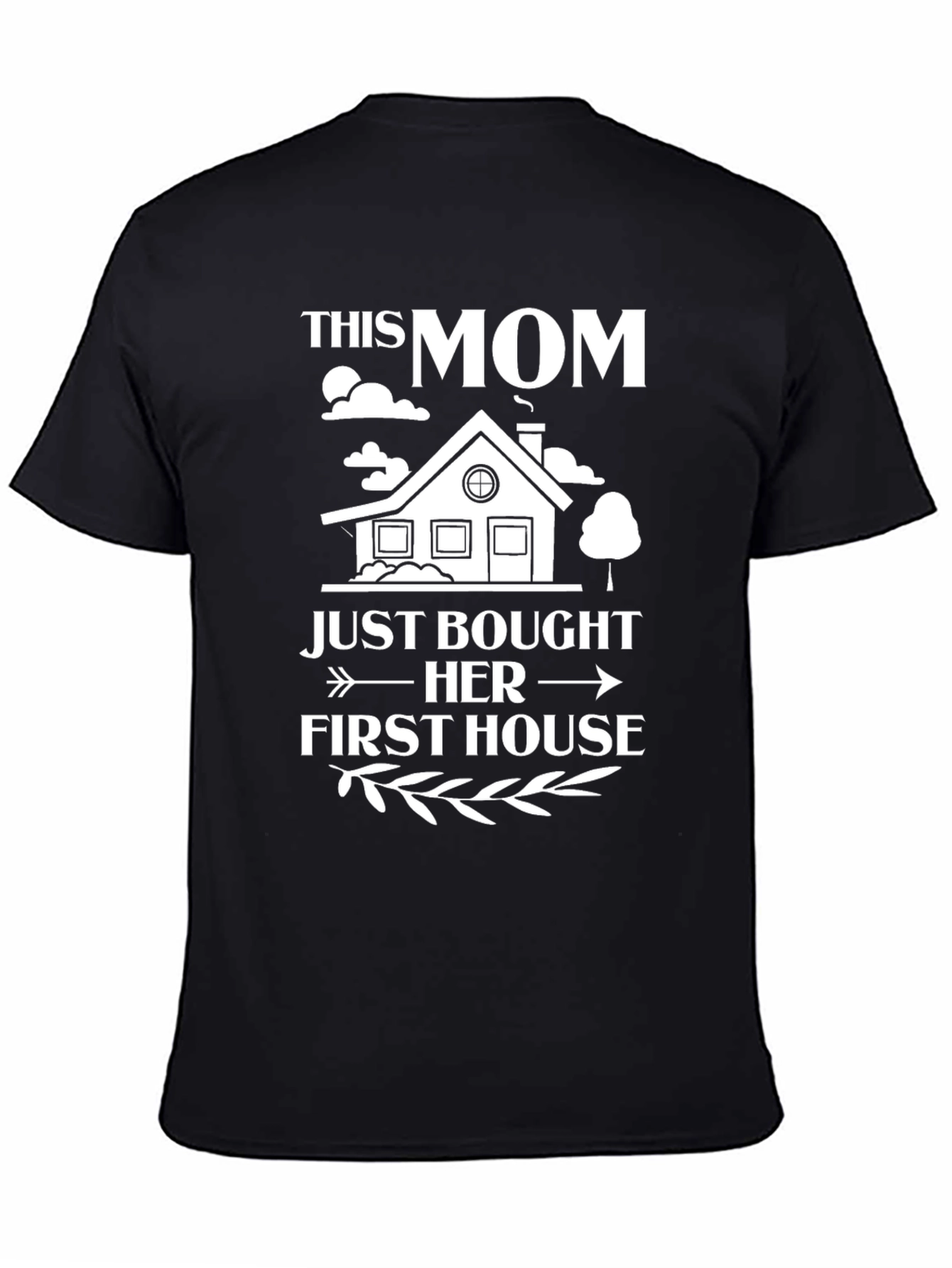 This Mom Just Bought Her First House T-Shirt