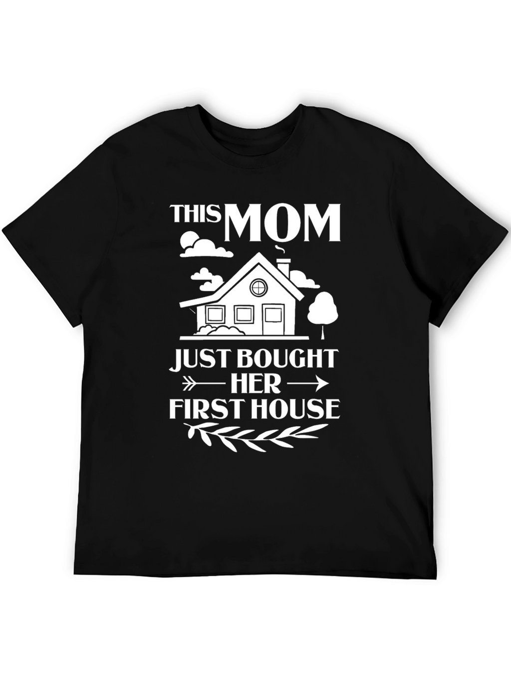 This Mom Just Bought Her First House T-Shirt