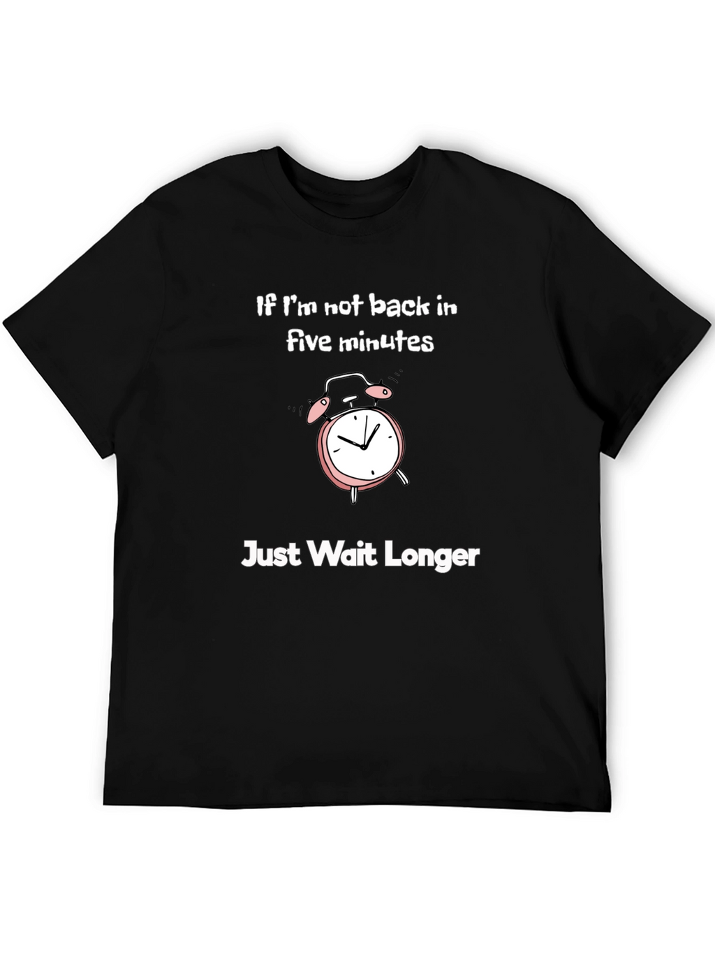 Funny If Im Not Back Graphic T-Shirt