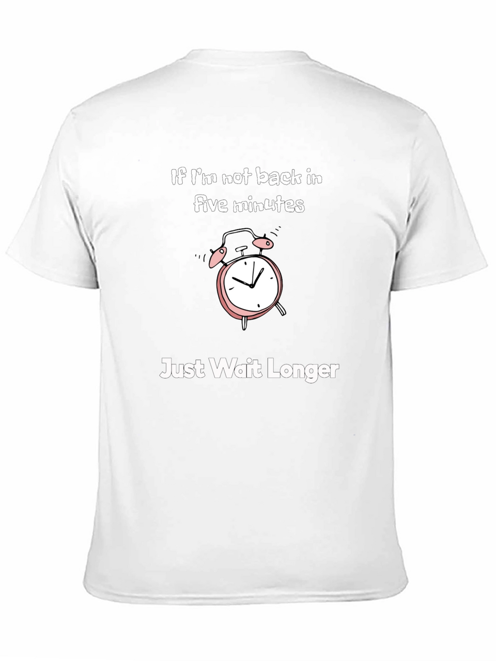 Funny If Im Not Back Graphic T-Shirt