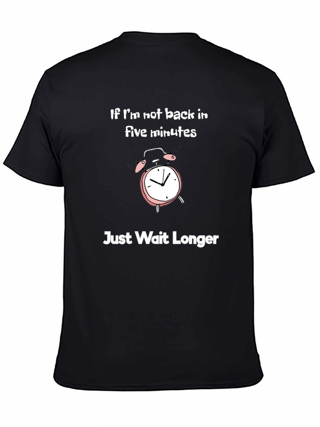 Funny If Im Not Back Graphic T-Shirt