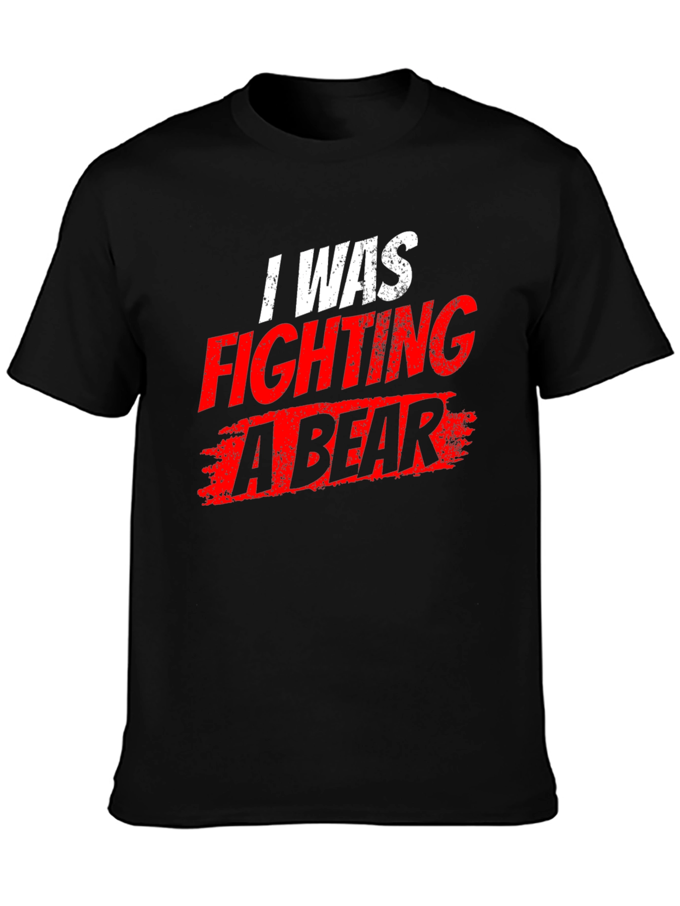 I Was Fighting a Bear T-Shirt