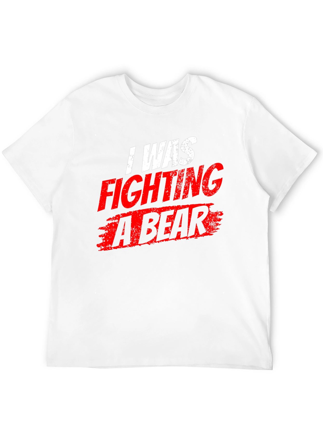 I Was Fighting a Bear T-Shirt