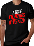 I Was Fighting a Bear T-Shirt