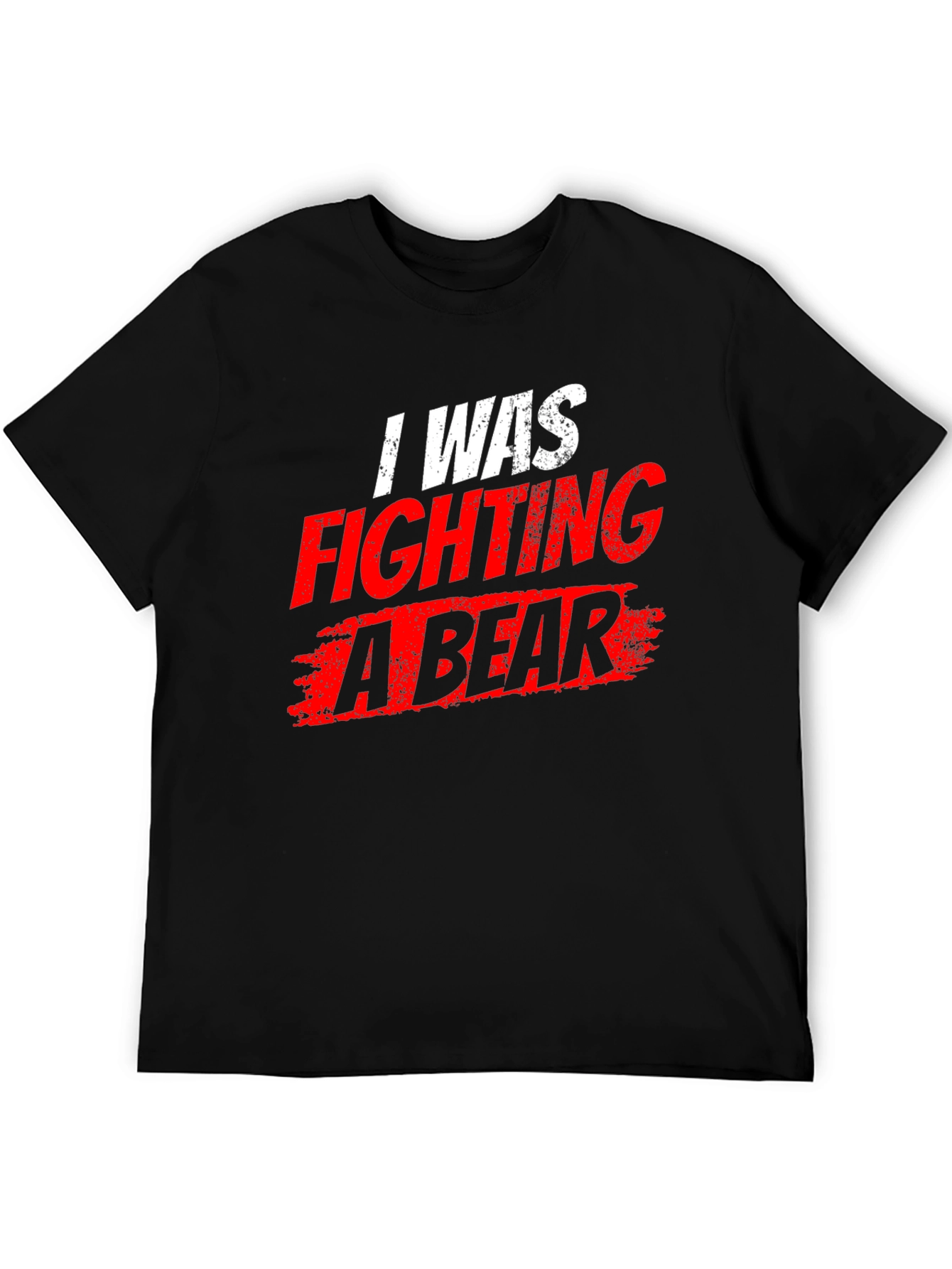 I Was Fighting a Bear T-Shirt