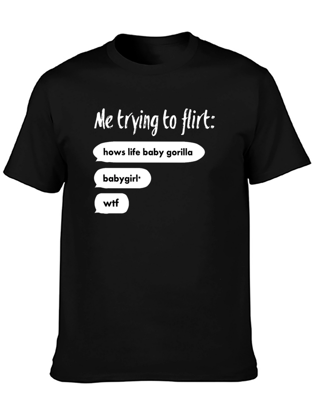 Me Trying To Flirt Funny Graphic Tee