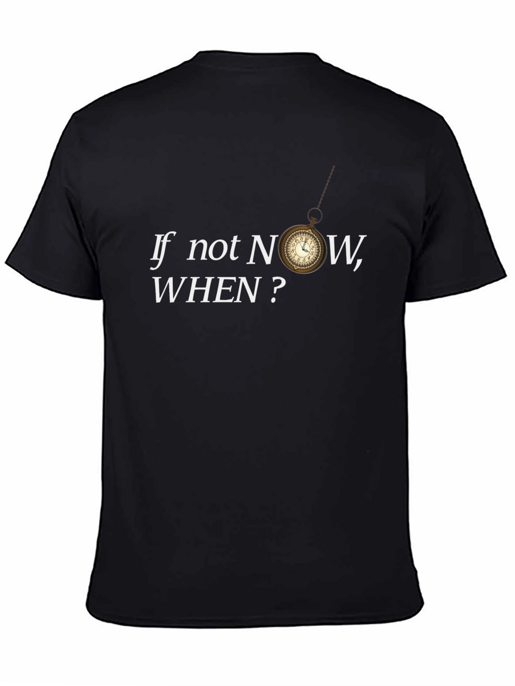 If Not Now When? Graphic Tee