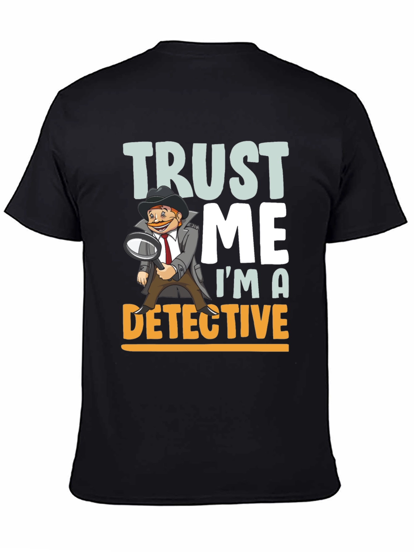 Trust Me Im A Detective T-Shirt