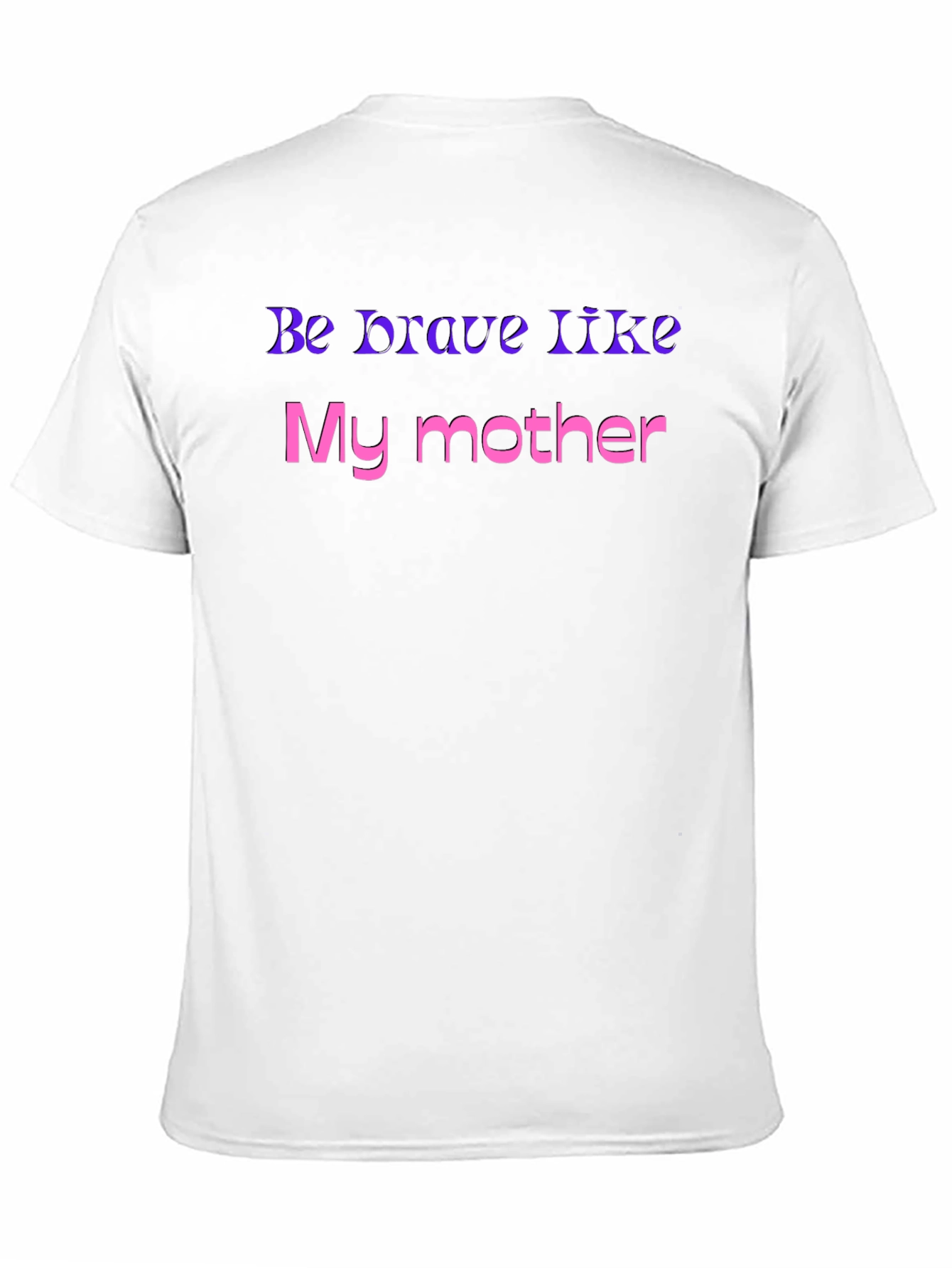 Be Brave Like My Mother T-Shirt