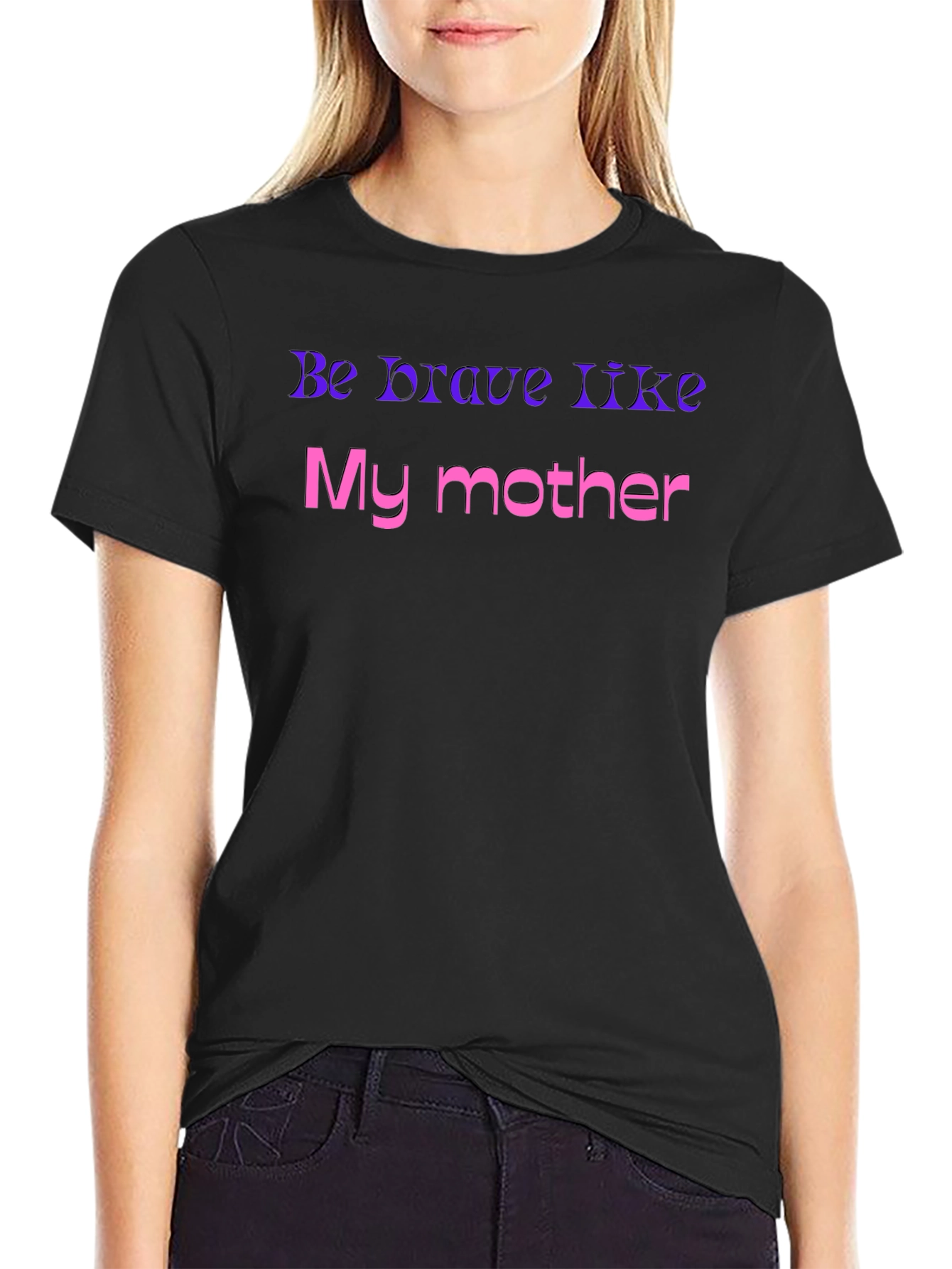 Be Brave Like My Mother T-Shirt