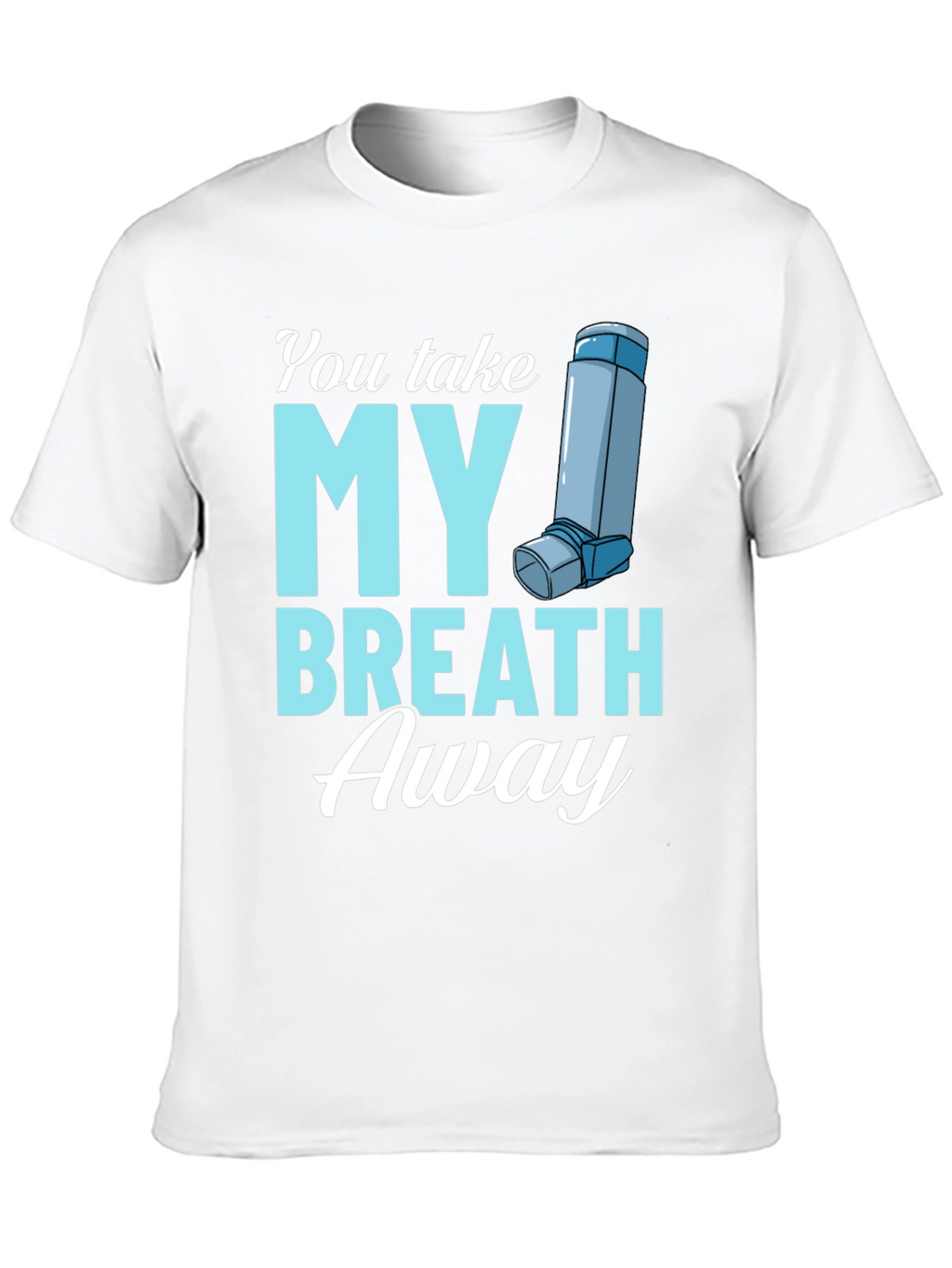 You Take My Breath Away Graphic Tee