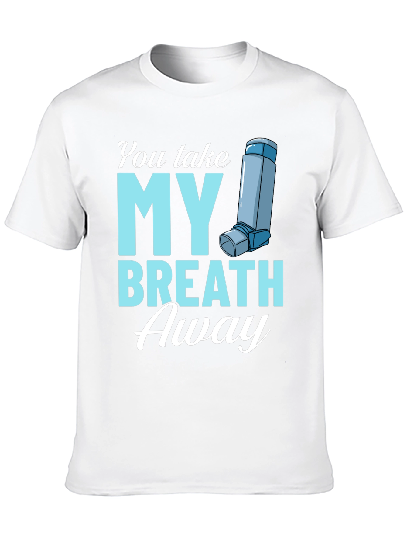 You Take My Breath Away Graphic Tee