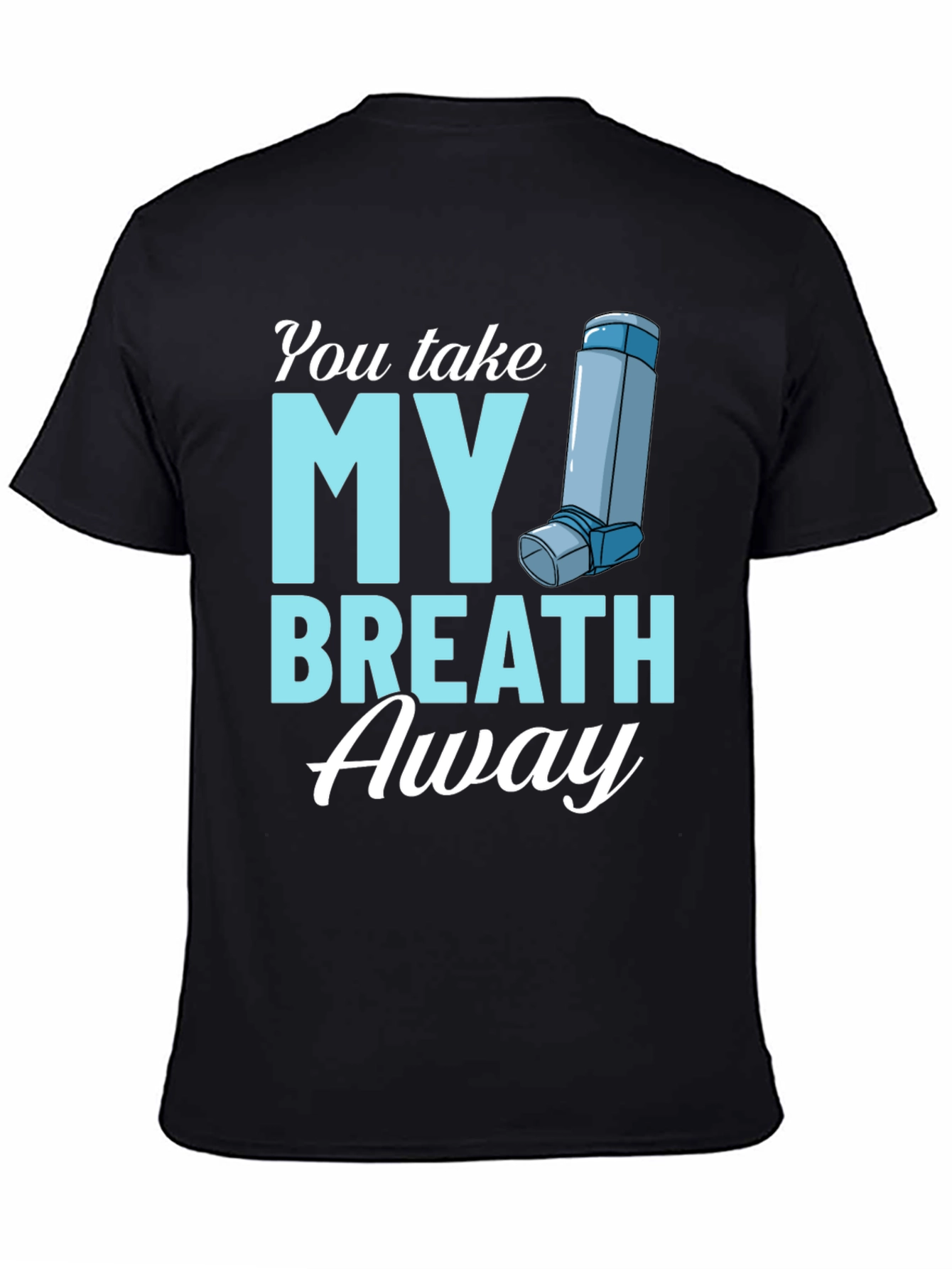 You Take My Breath Away Graphic Tee