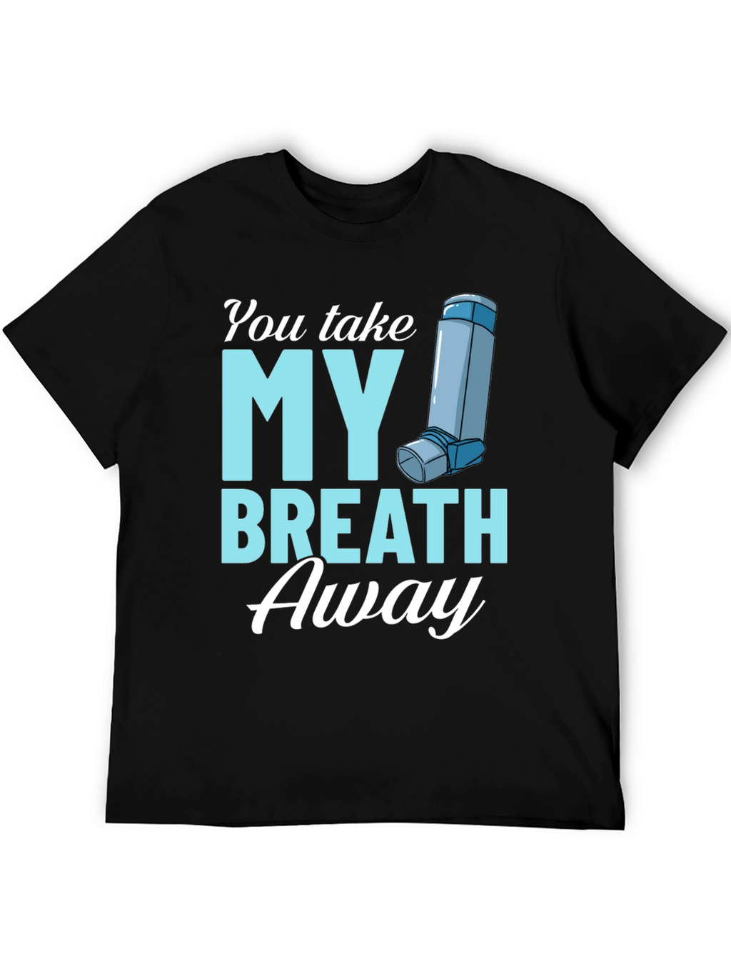 You Take My Breath Away Graphic Tee