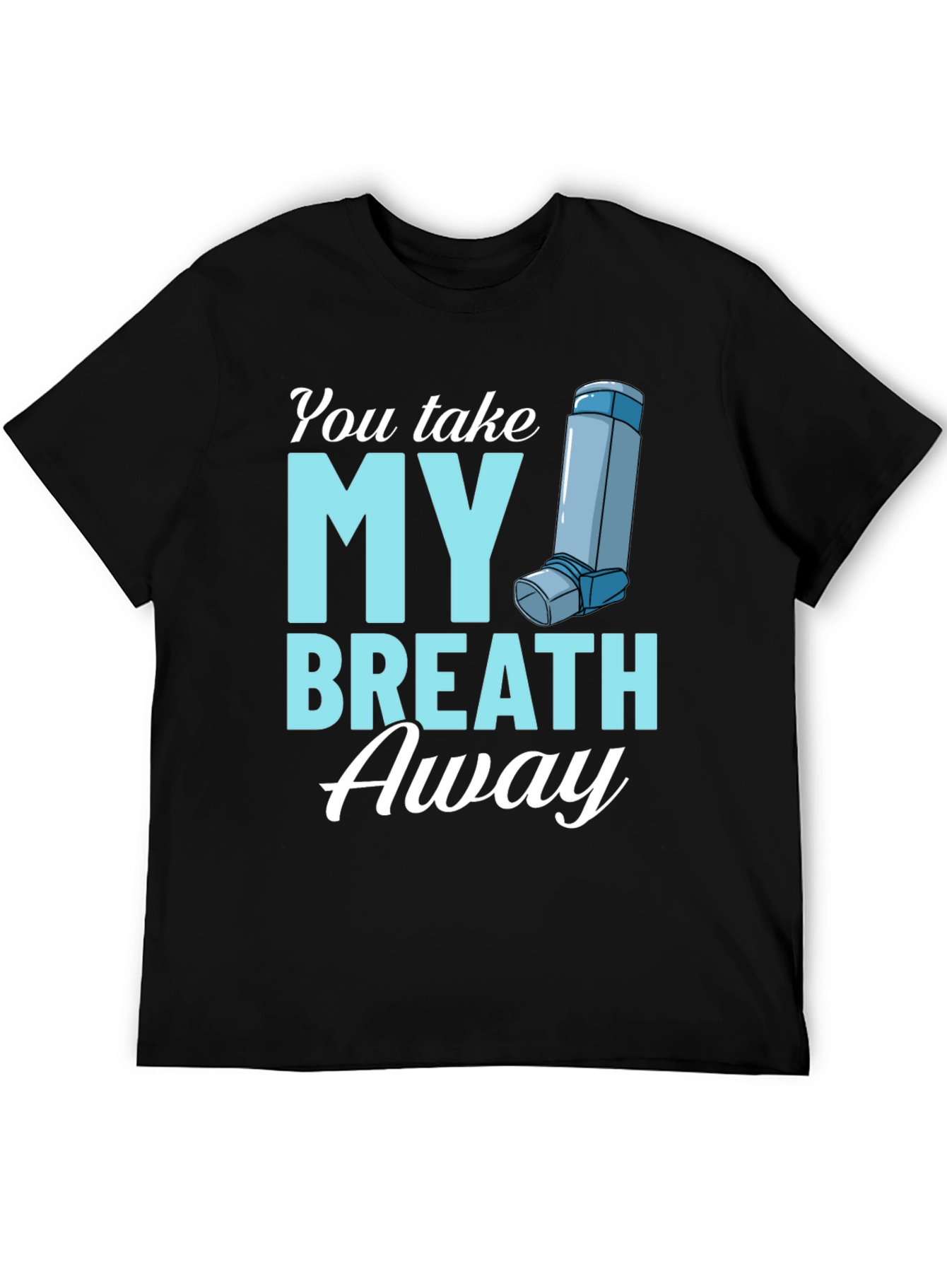 You Take My Breath Away Graphic Tee