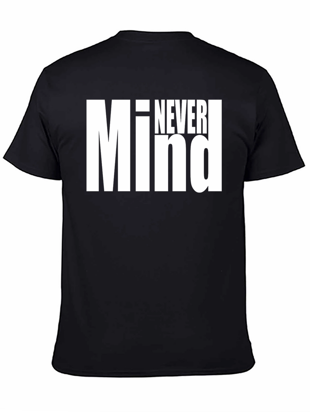 Never Mind Graphic Tee - Bold Statement Shirt