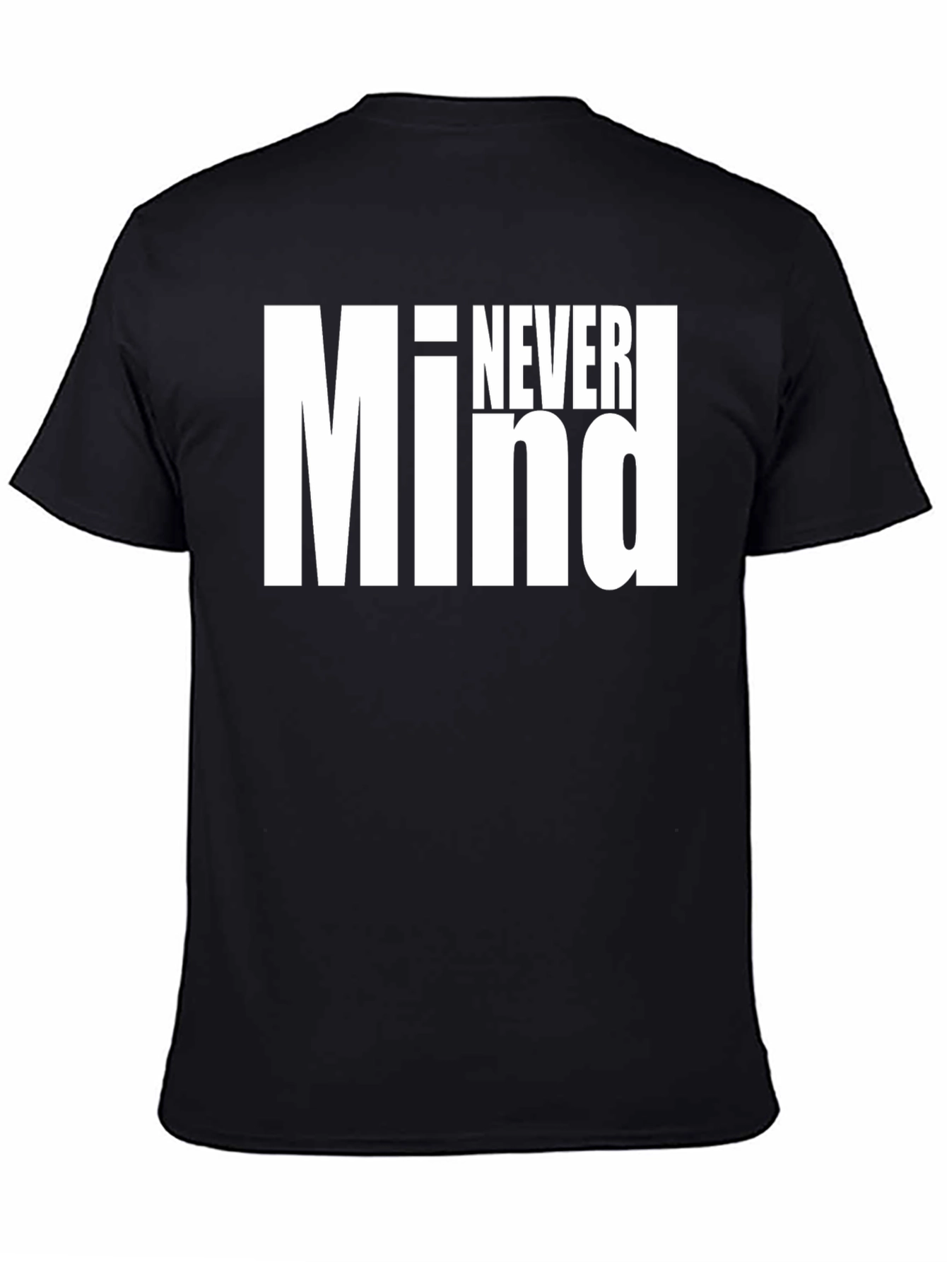Never Mind Graphic Tee - Bold Statement Shirt
