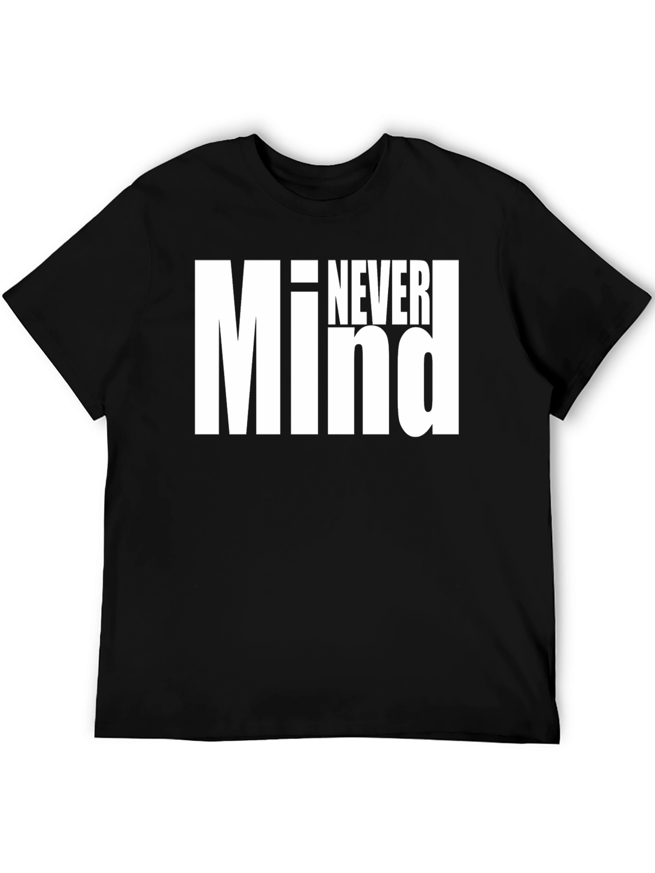 Never Mind Graphic Tee - Bold Statement Shirt