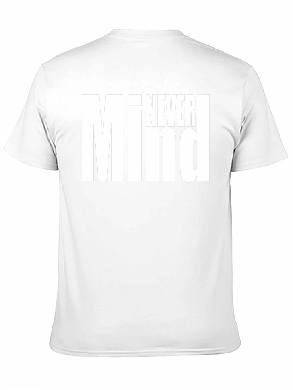 Never Mind Graphic Tee - Bold Statement Shirt