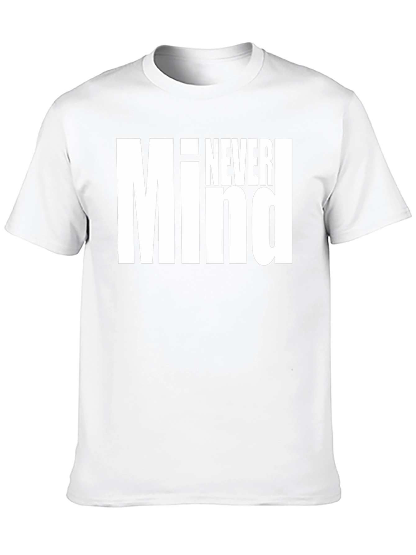 Never Mind Graphic Tee - Bold Statement Shirt