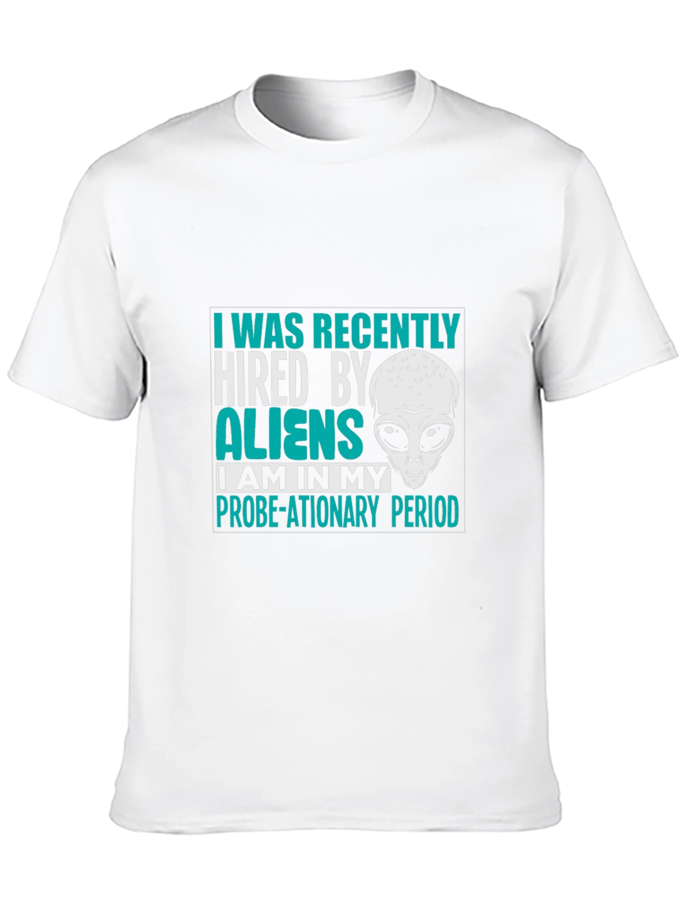 Hired by Aliens T-Shirt Probe-ationary Period Tee
