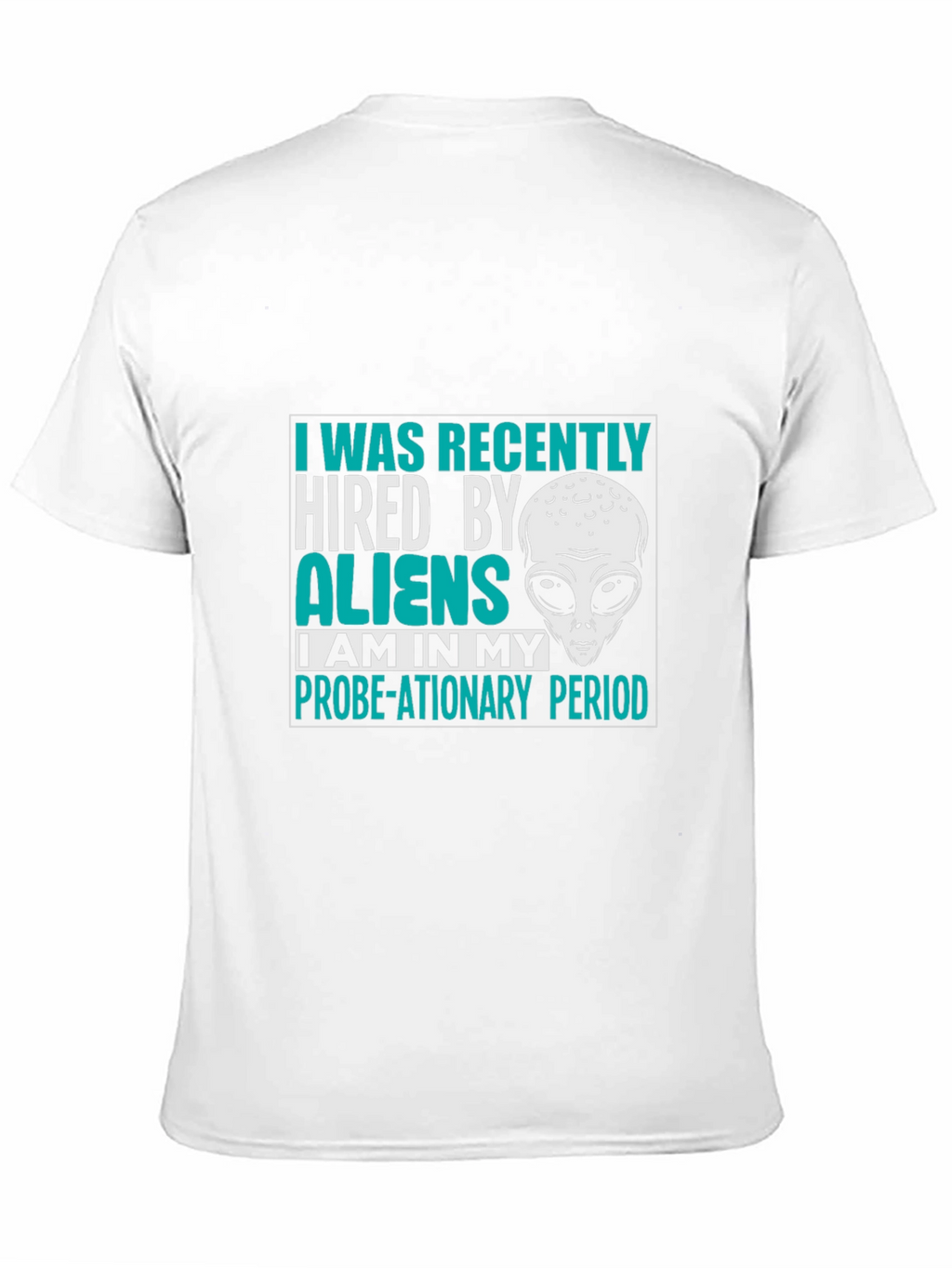 Hired by Aliens T-Shirt Probe-ationary Period Tee