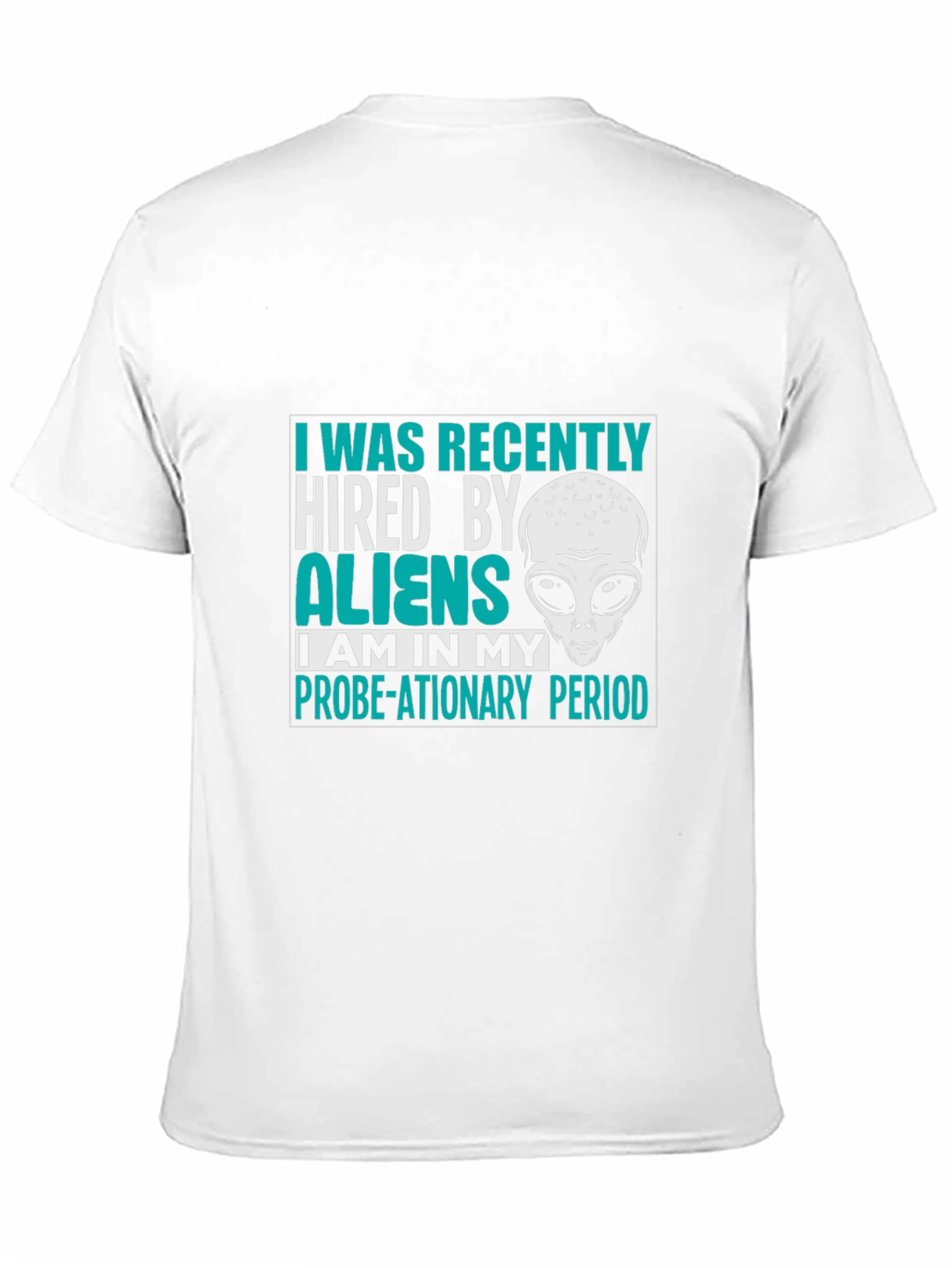 Hired by Aliens T-Shirt Probe-ationary Period Tee