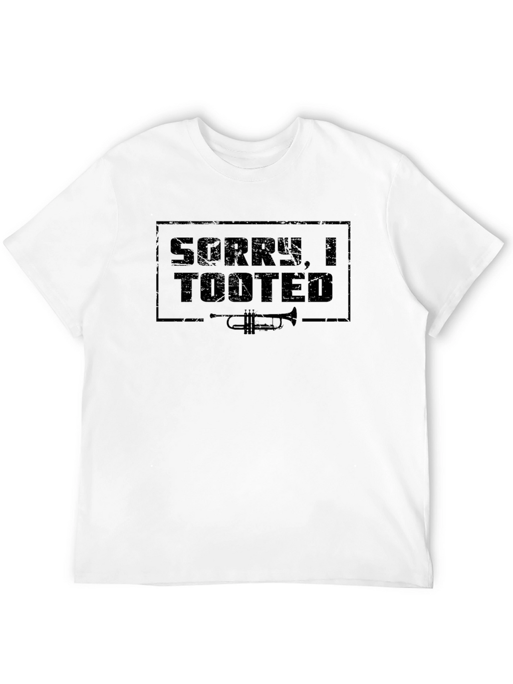 Sorry I Tooted Trumpet Humor Black T-Shirt