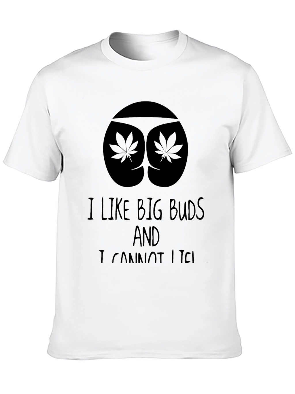 I Like Big Buds T-Shirt