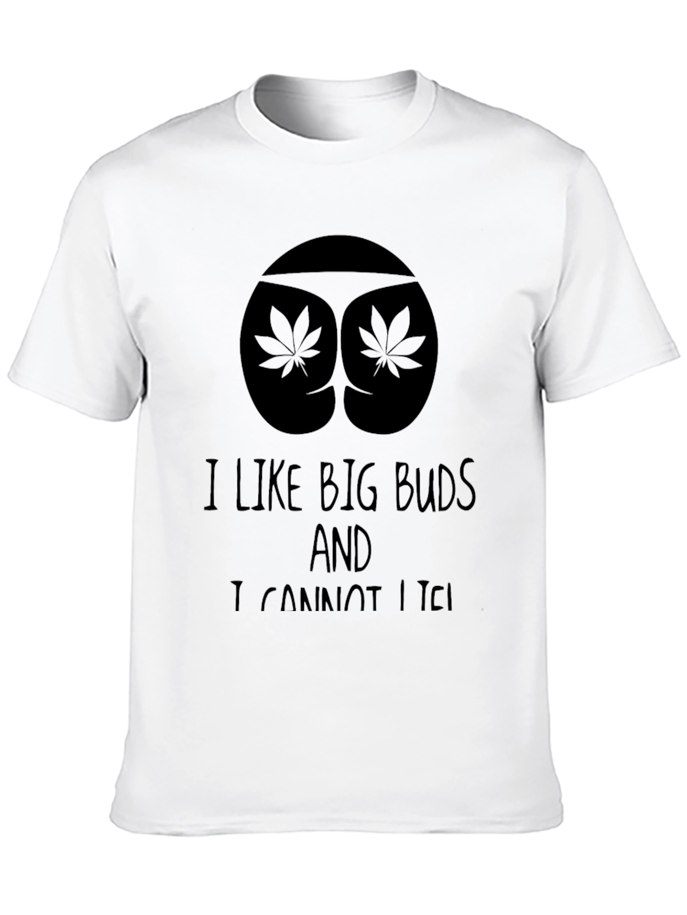 I Like Big Buds T-Shirt