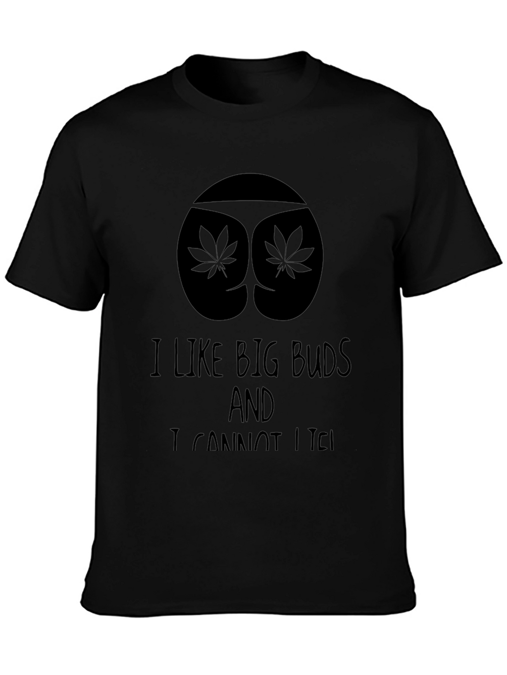 I Like Big Buds T-Shirt